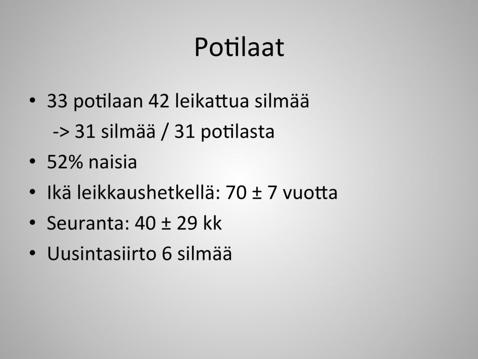 Ikä leikkaushetkellä: 70 ± 7 vuo=a