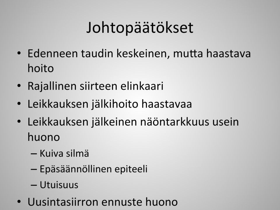haastavaa Leikkauksen jälkeinen näöntarkkuus usein huono
