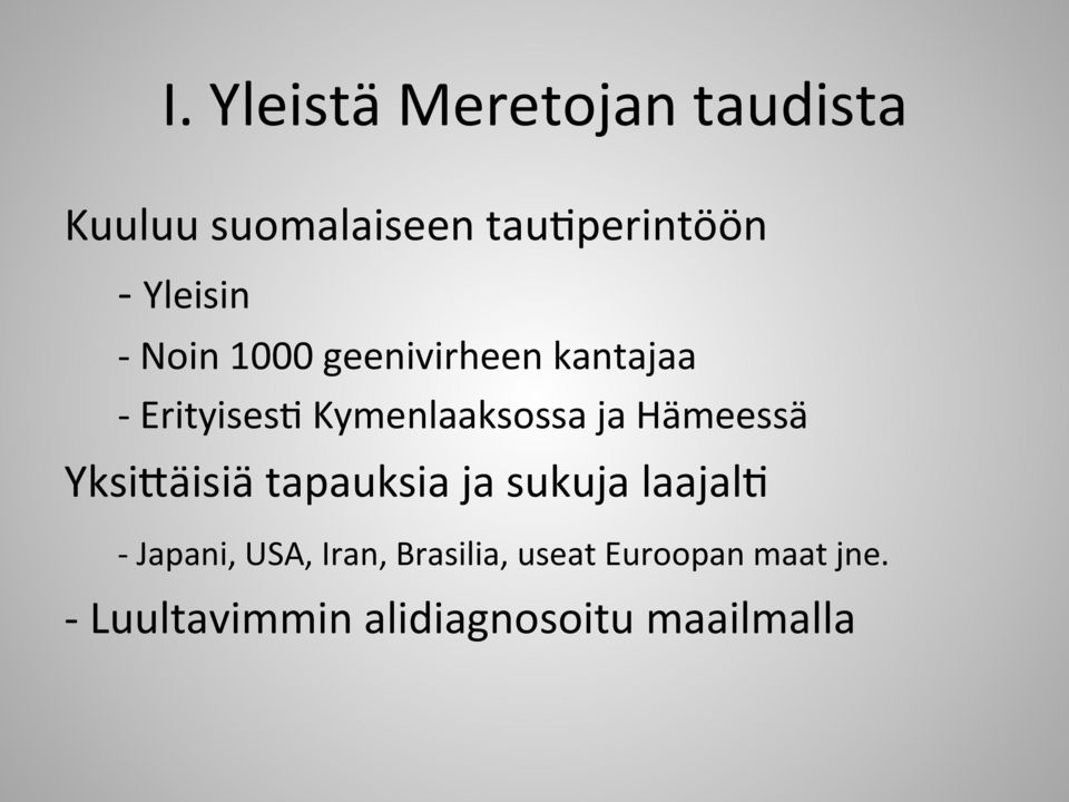 ja Hämeessä Yksi=äisiä tapauksia ja sukuja laajal> - Japani, USA,