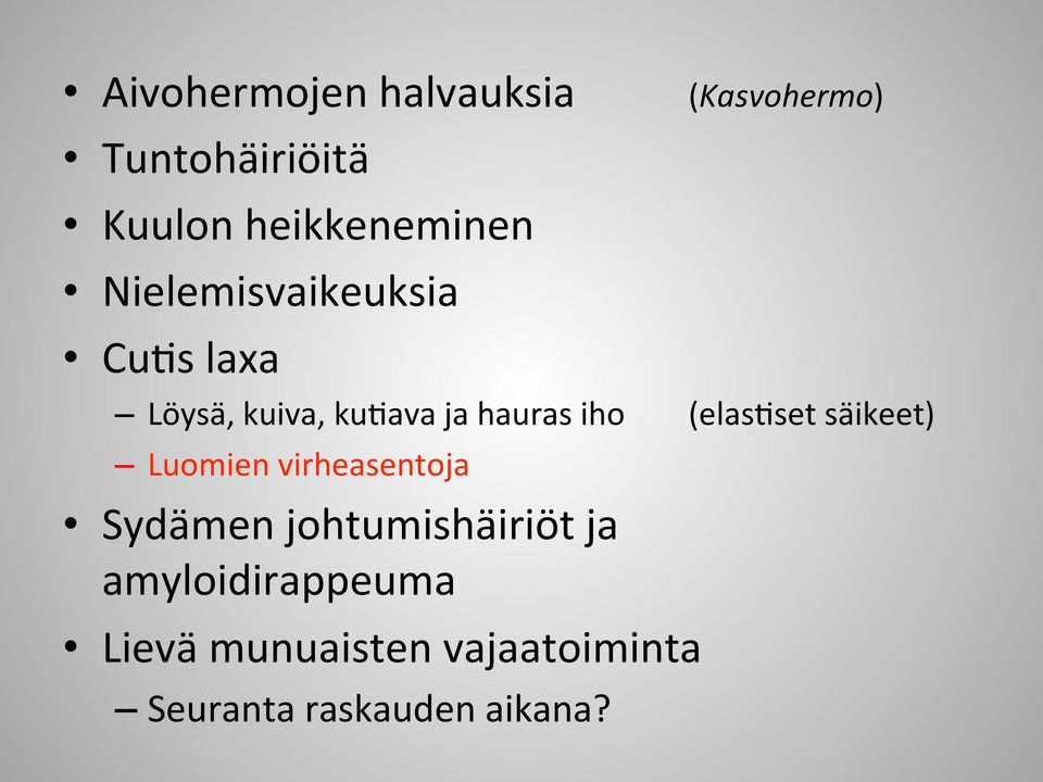 hauras iho (elas>set säikeet) Luomien virheasentoja Sydämen