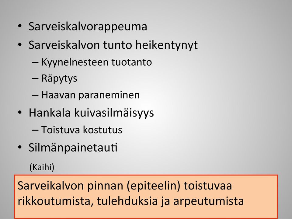 kuivasilmäisyys Toistuva kostutus Silmänpainetau> (Kaihi)
