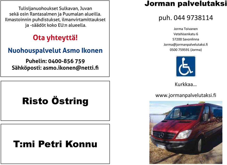 Nuohouspalvelut Asmo Ikonen Puhelin: 0400-856 759 Sähköposti: asmo.ikonen@netti.fi puh.