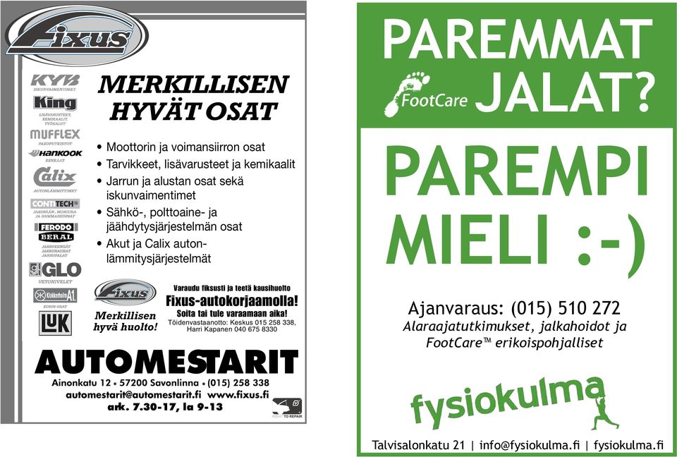 Soita tai tule varaamaan aika! Töidenvastaanotto: Keskus 015 258 338, Harri Kapanen 040 675 8330 AUTOMESTARIT automestarit@automestarit.fi www.fixus.fi ark. 7.