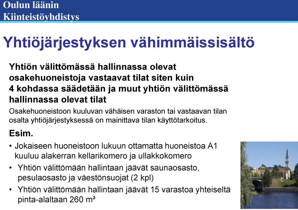 mainittava tilan käyttötarkoitus. Esim.