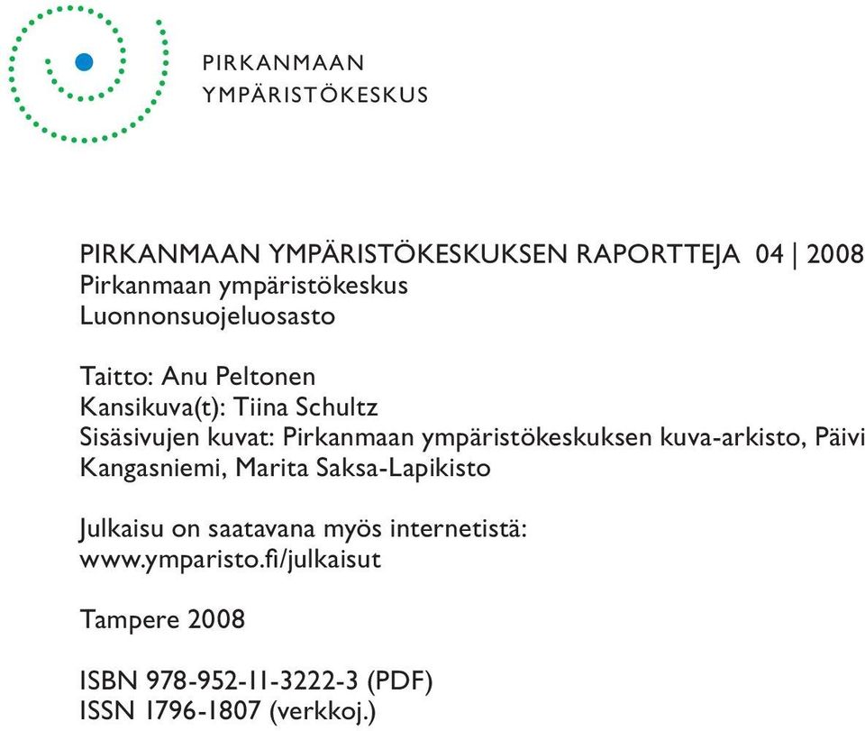 ympäristökeskuksen kuva-arkisto, Päivi Kangasniemi, Marita Saksa-Lapikisto Julkaisu on saatavana myös