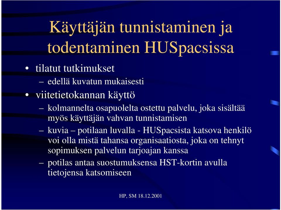 tunnistamisen kuvia potilaan luvalla - HUSpacsista katsova henkilö voi olla mistä tahansa organisaatiosta,
