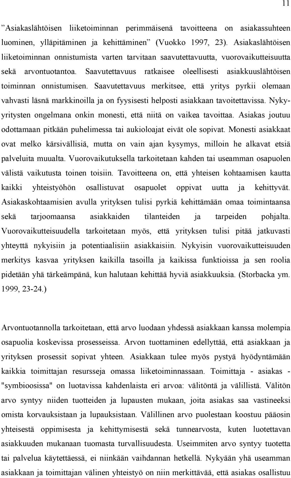 Saavutettavuus ratkaisee oleellisesti asiakkuuslähtöisen toiminnan onnistumisen.