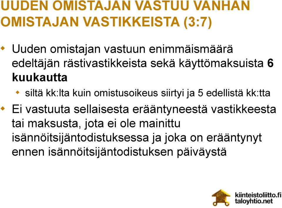 siirtyi ja 5 edellistä kk:tta Ei vastuuta sellaisesta erääntyneestä vastikkeesta tai maksusta,