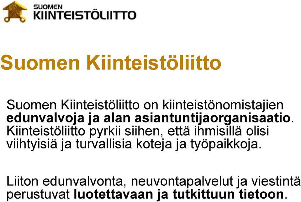 Kiinteistöliitto pyrkii siihen, että ihmisillä olisi viihtyisiä ja turvallisia