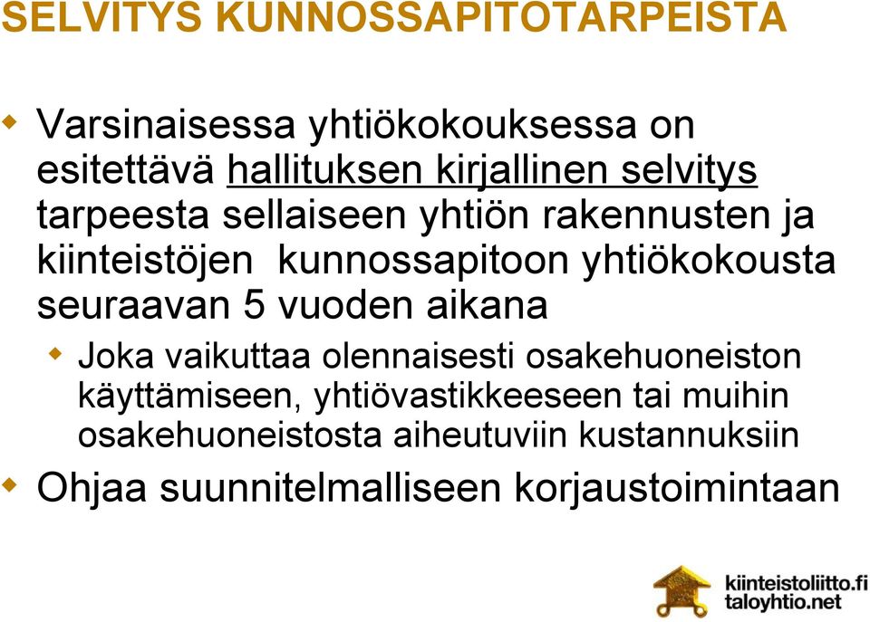 yhtiökokousta seuraavan 5 vuoden aikana Joka vaikuttaa olennaisesti osakehuoneiston käyttämiseen,