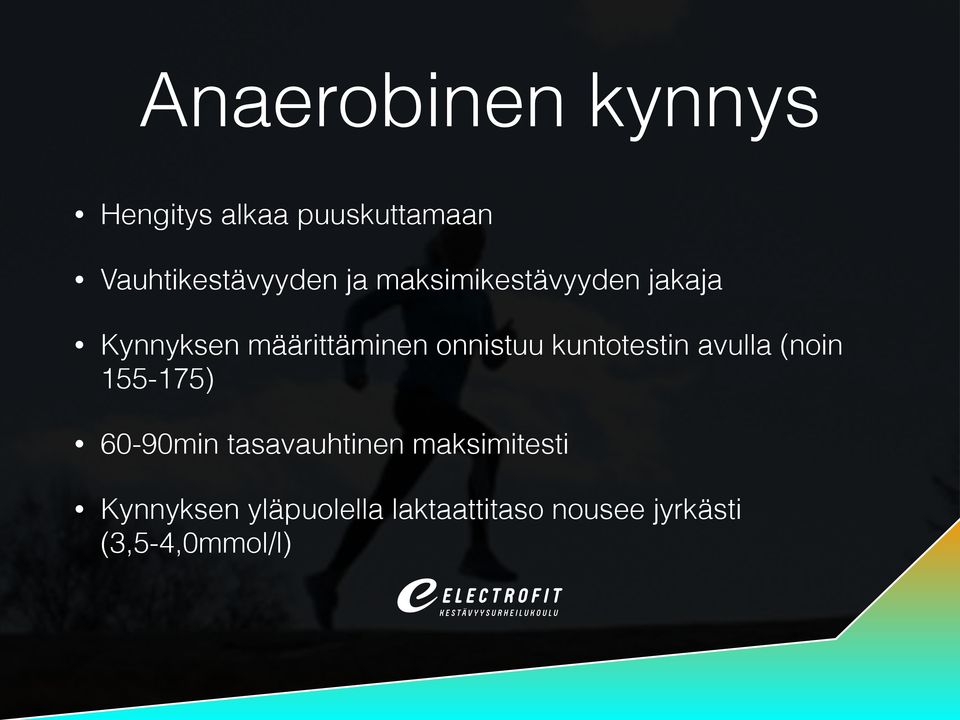 kuntotestin avulla (noin 155-175) 60-90min tasavauhtinen