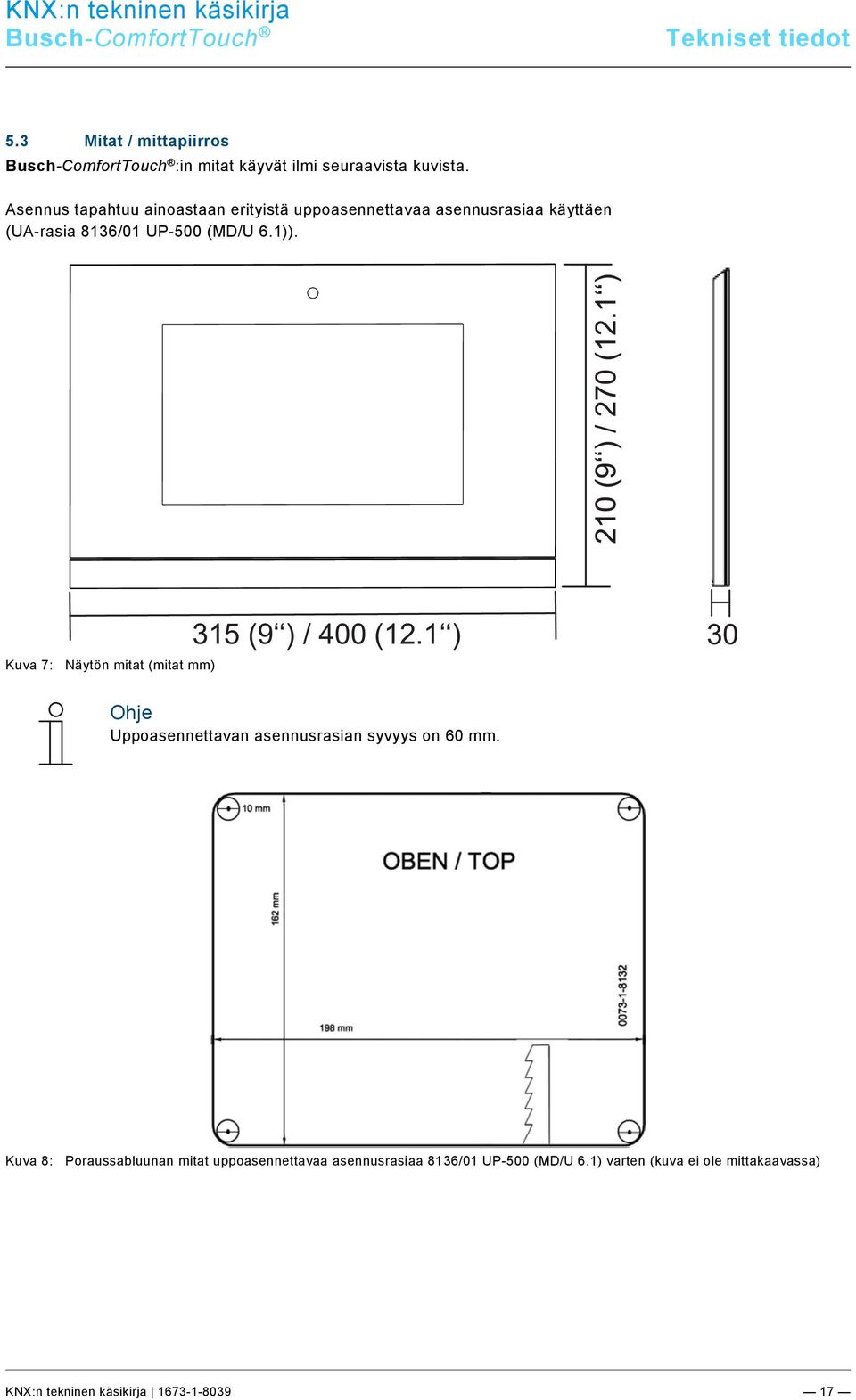 0/KNX Technisches Handbuch/Abmessungen / Maßbild/Abmessungen /Abmessungen / Maßbild @ 33\mod_1361367502209_174011.docx @ 278445 @ @ 1 :in mitat käyvät ilmi seuraavista kuvista.