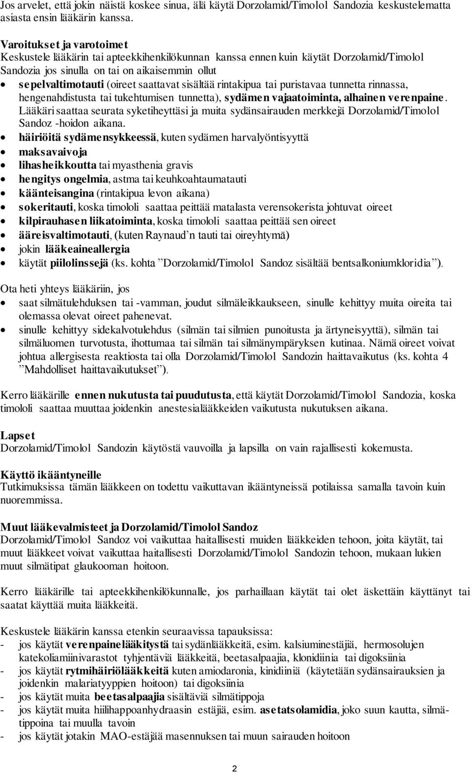 saattavat sisältää rintakipua tai puristavaa tunnetta rinnassa, hengenahdistusta tai tukehtumisen tunnetta), sydämen vajaatoiminta, alhainen verenpaine.