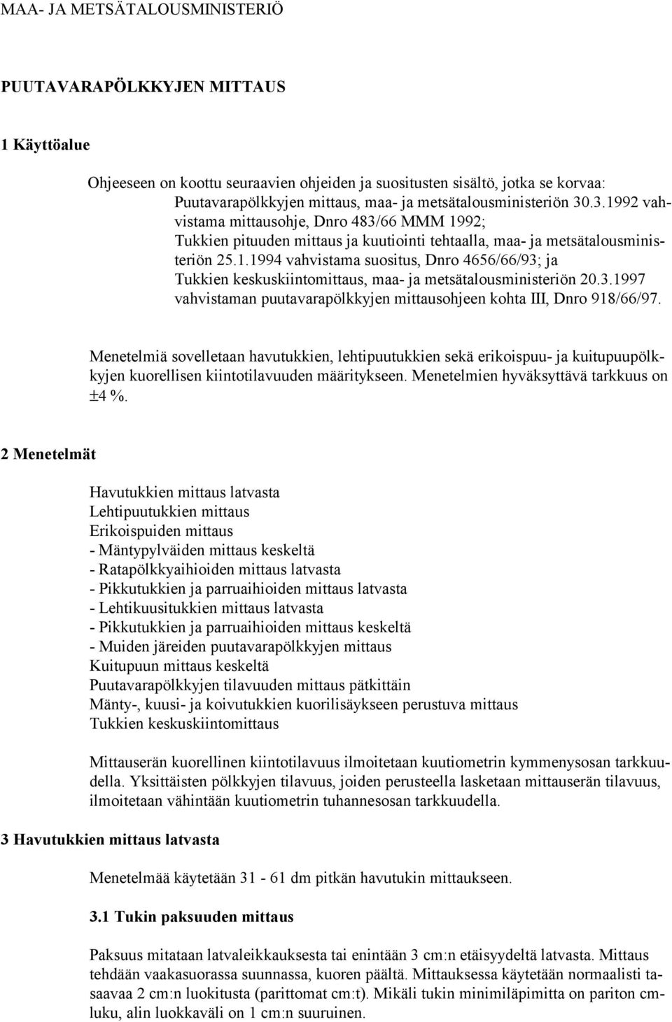 3.1997 vahvistaman puutavarapölkkyjen mittausohjeen kohta III, Dnro 918/66/97.