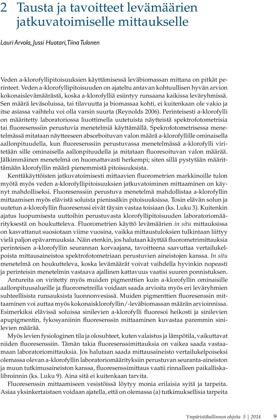 Sen määrä leväsoluissa, tai tilavuutta ja biomassaa kohti, ei kuitenkaan ole vakio ja itse asiassa vaihtelu voi olla varsin suurta (Reynolds 2006).