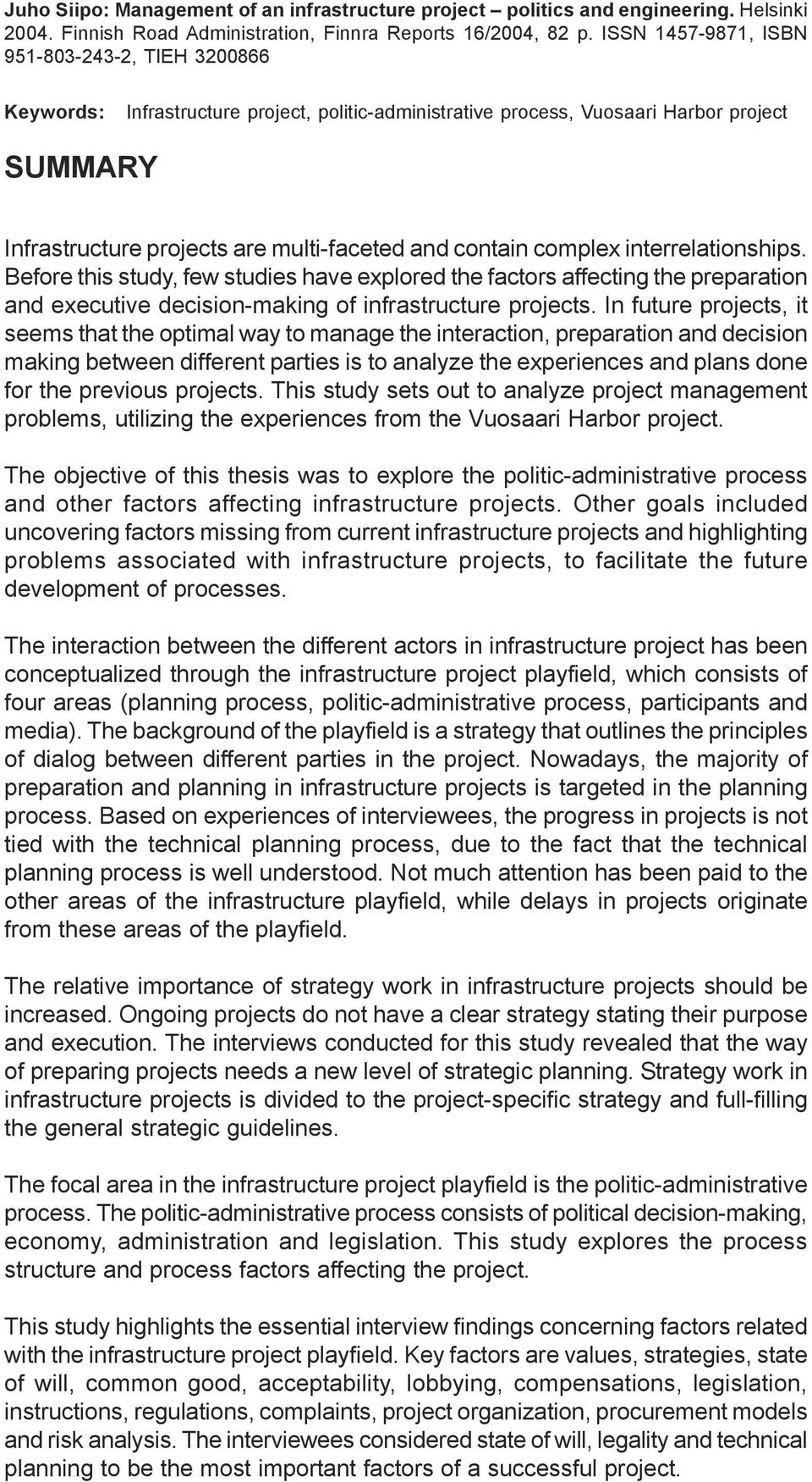 contain complex interrelationships. Before this study, few studies have explored the factors affecting the preparation and executive decision-making of infrastructure projects.