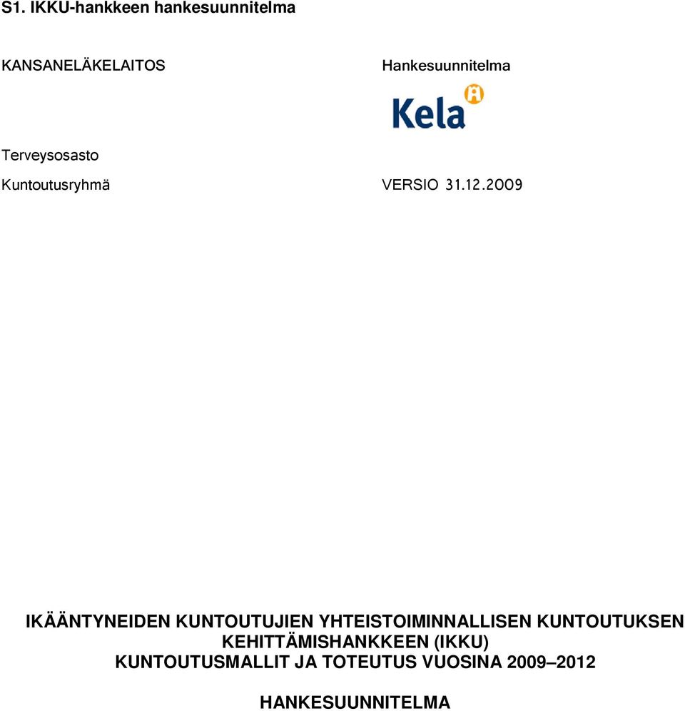 2009 IKÄÄNTYNEIDEN KUNTOUTUJIEN YHTEISTOIMINNALLISEN KUNTOUTUKSEN