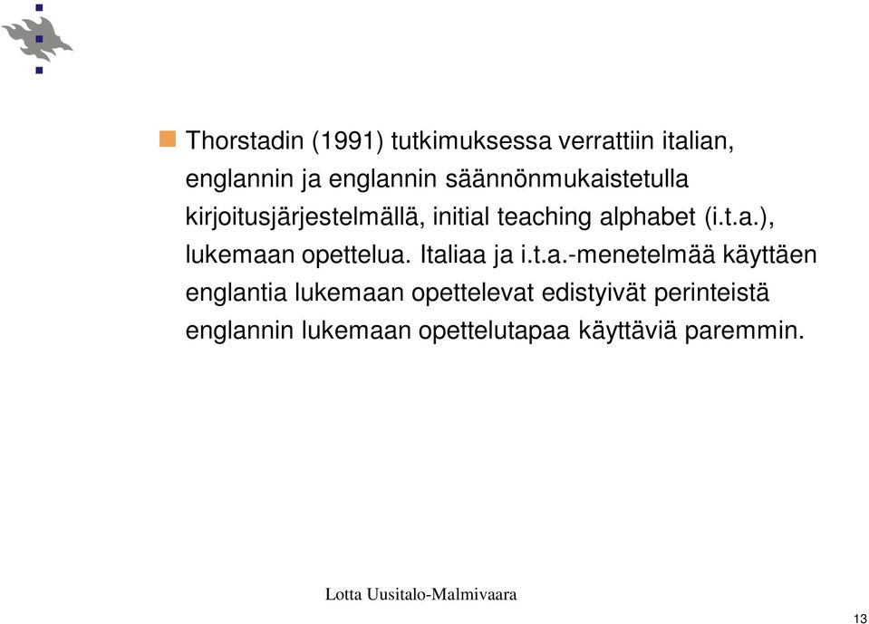 Italiaa ja i.t.a.-menetelmää käyttäen englantia lukemaan opettelevat edistyivät