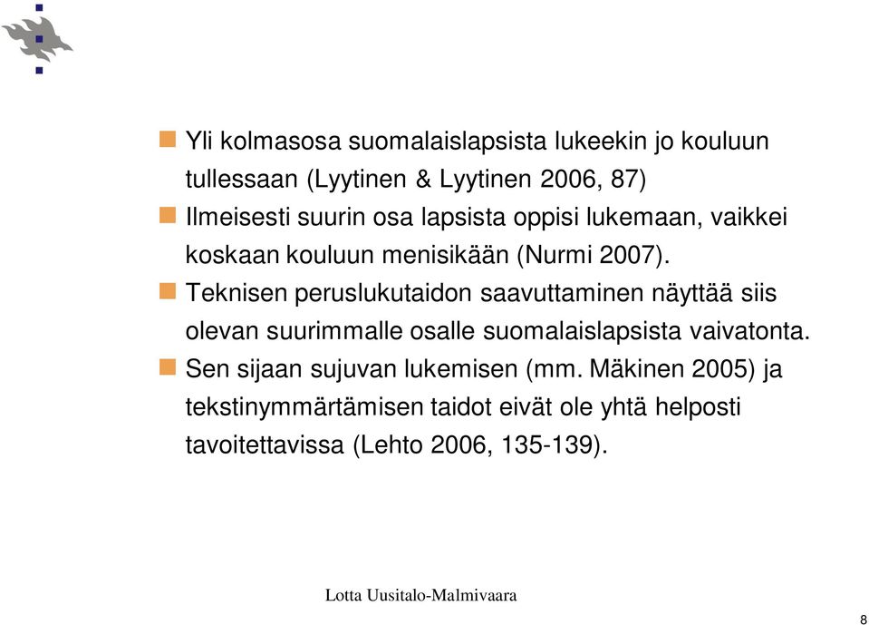 Teknisen peruslukutaidon saavuttaminen näyttää siis olevan suurimmalle osalle suomalaislapsista vaivatonta.