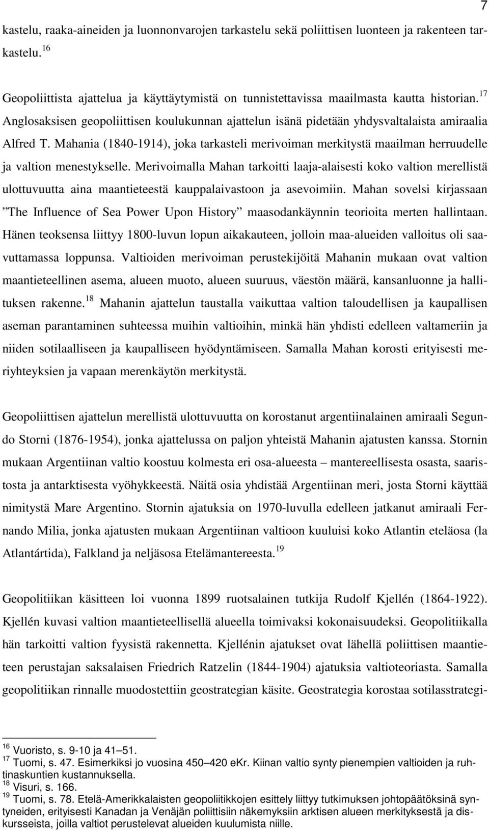 Mahania (1840-1914), joka tarkasteli merivoiman merkitystä maailman herruudelle ja valtion menestykselle.