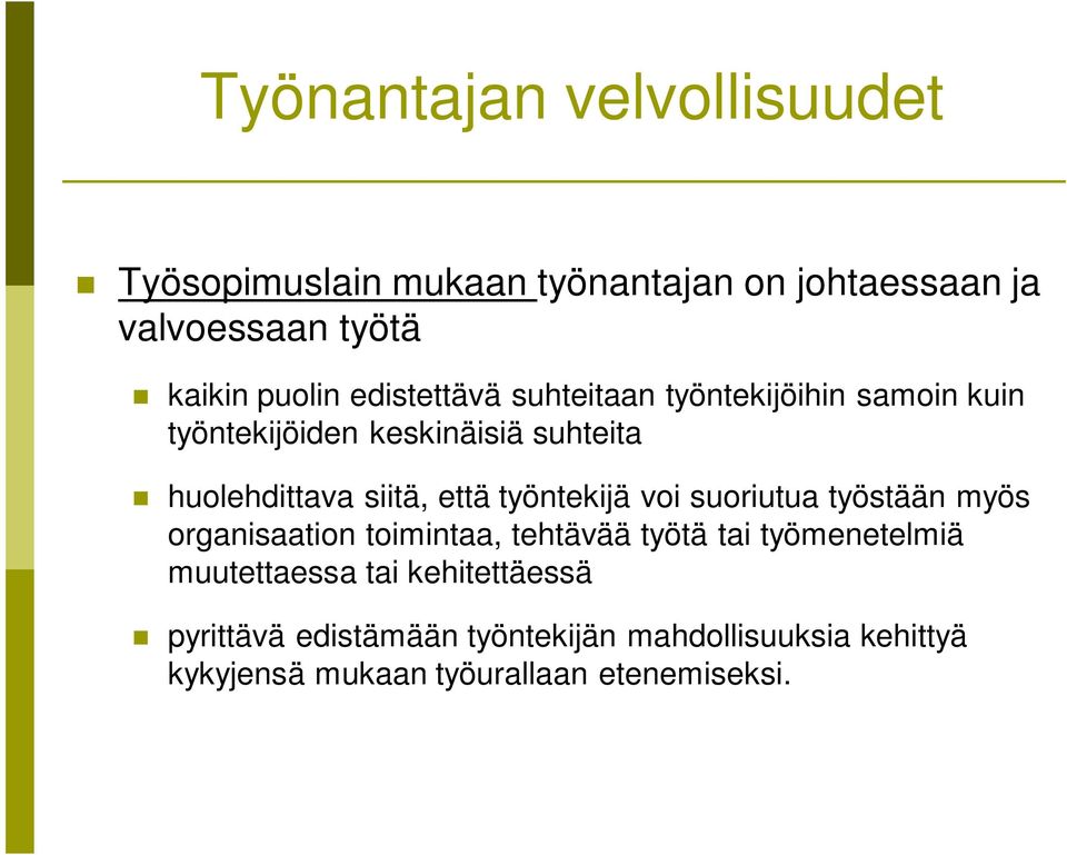 työntekijä voi suoriutua työstään myös organisaation toimintaa, tehtävää työtä tai työmenetelmiä muutettaessa