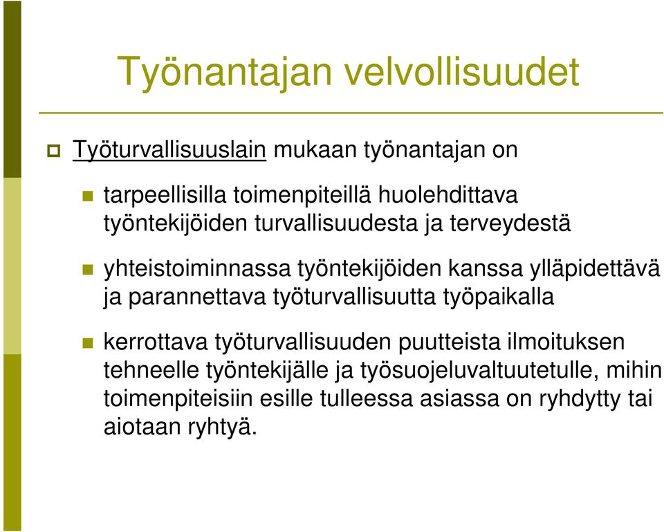 ylläpidettävä ja parannettava työturvallisuutta työpaikalla kerrottava työturvallisuuden puutteista