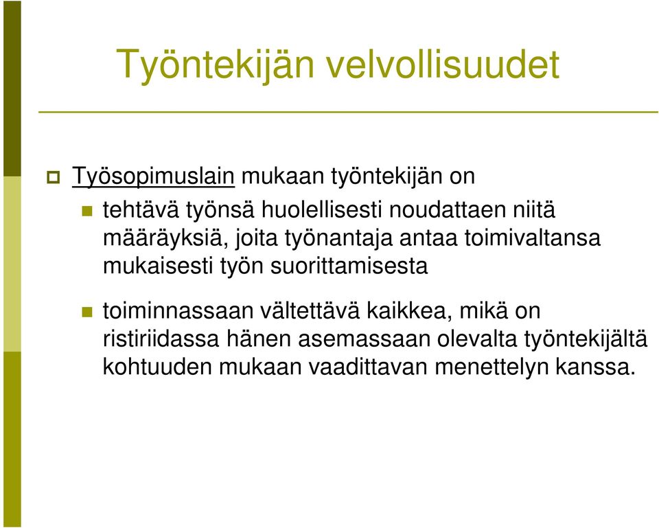 mukaisesti työn suorittamisesta toiminnassaan vältettävä kaikkea, mikä on