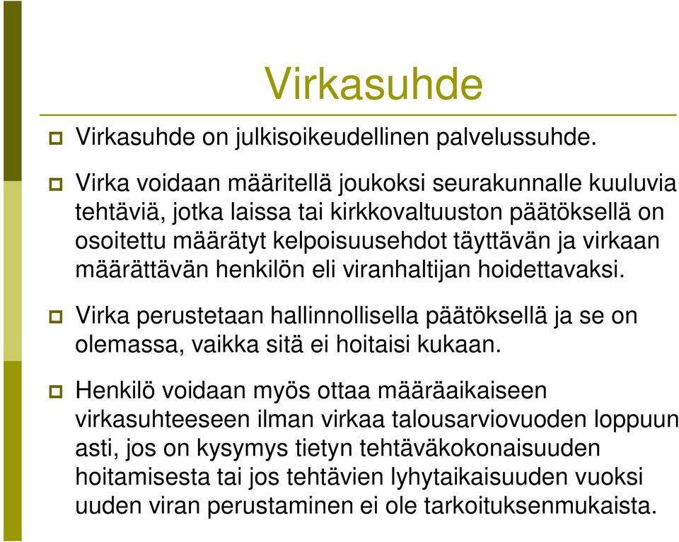 täyttävän ja virkaan määrättävän henkilön eli viranhaltijan hoidettavaksi.