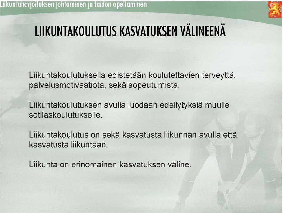 Liikuntakoulutuksen avulla luodaan edellytyksiä muulle sotilaskoulutukselle.