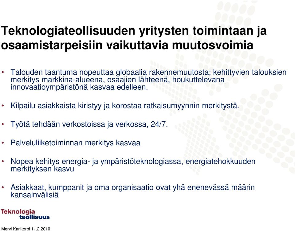 Kilpailu asiakkaista kiristyy ja korostaa ratkaisumyynnin merkitystä. Työtä tehdään verkostoissa ja verkossa, 24/7.