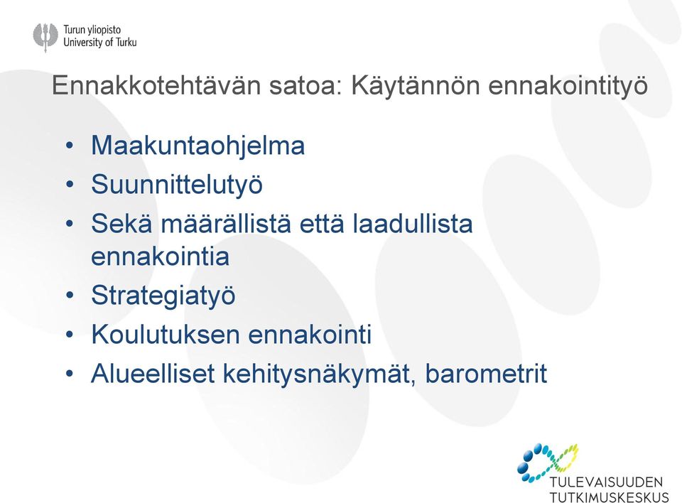 että laadullista ennakointia Strategiatyö