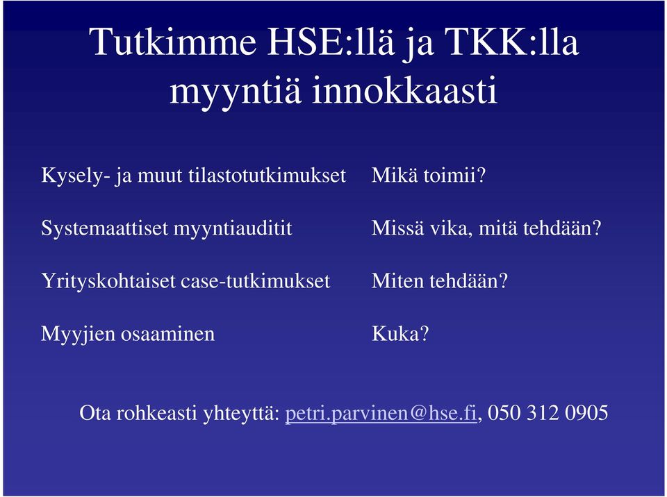 case-tutkimukset Myyjien osaaminen Mikä toimii?