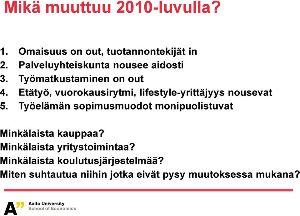 Etätyö, vuorokausirytmi, lifestyle-yrittäjyys nousevat 5.