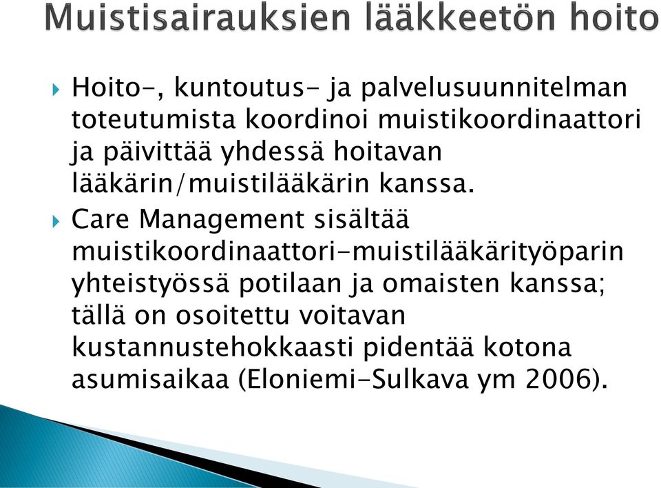 Care Management sisältää muistikoordinaattori-muistilääkärityöparin yhteistyössä potilaan