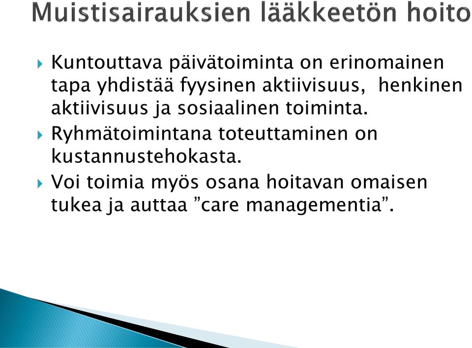 toiminta. Ryhmätoimintana toteuttaminen on kustannustehokasta.