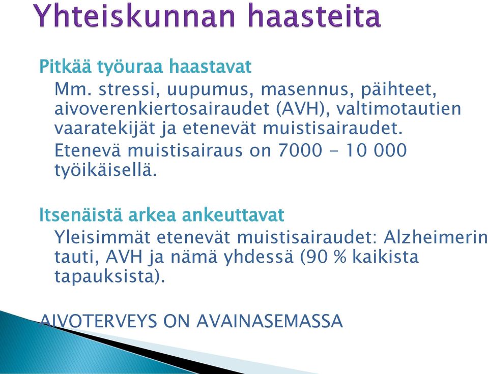 vaaratekijät ja etenevät muistisairaudet. Etenevä muistisairaus on 7000-10 000 työikäisellä.