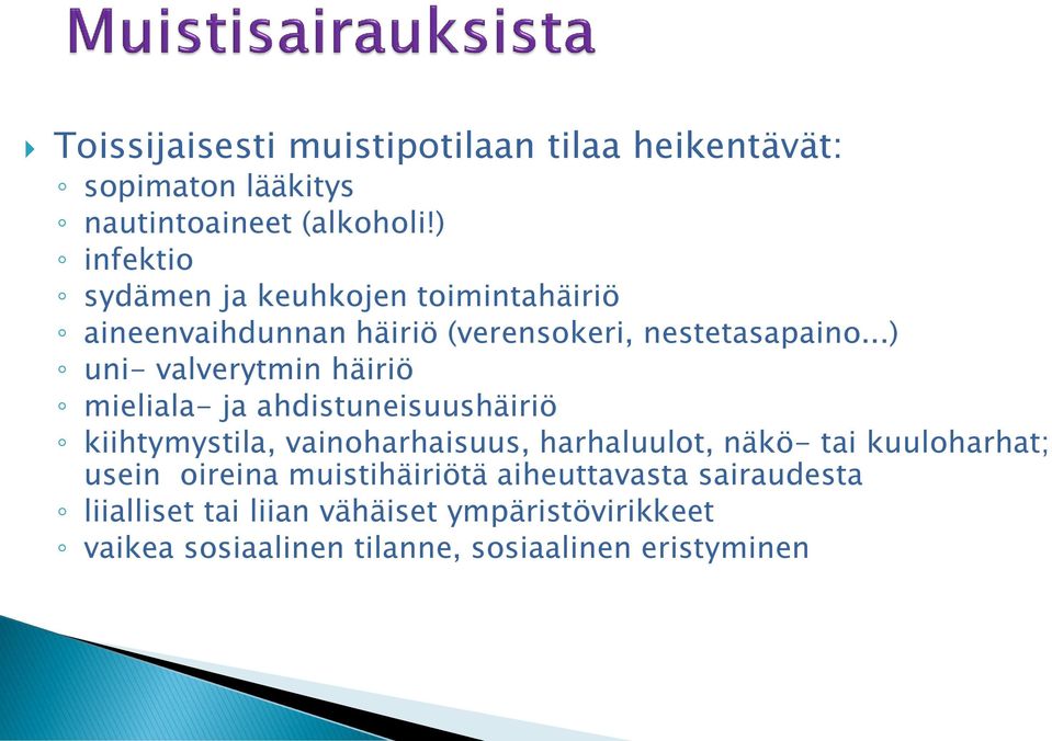 ..) uni- valverytmin häiriö mieliala- ja ahdistuneisuushäiriö kiihtymystila, vainoharhaisuus, harhaluulot, näkö- tai
