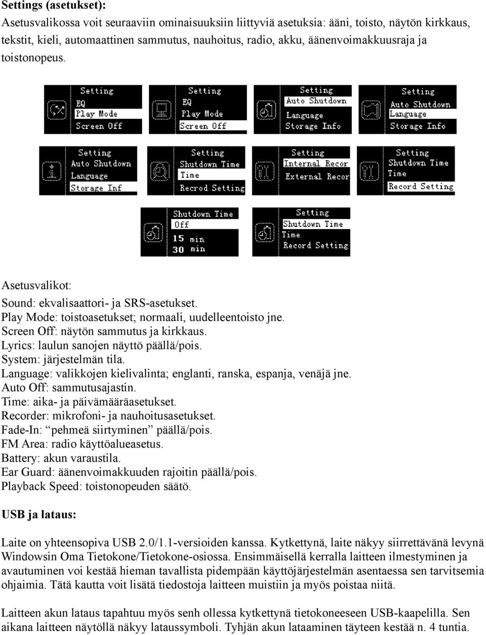 Lyrics: laulun sanojen näyttö päällä/pois. System: järjestelmän tila. Language: valikkojen kielivalinta; englanti, ranska, espanja, venäjä jne. Auto Off: sammutusajastin.