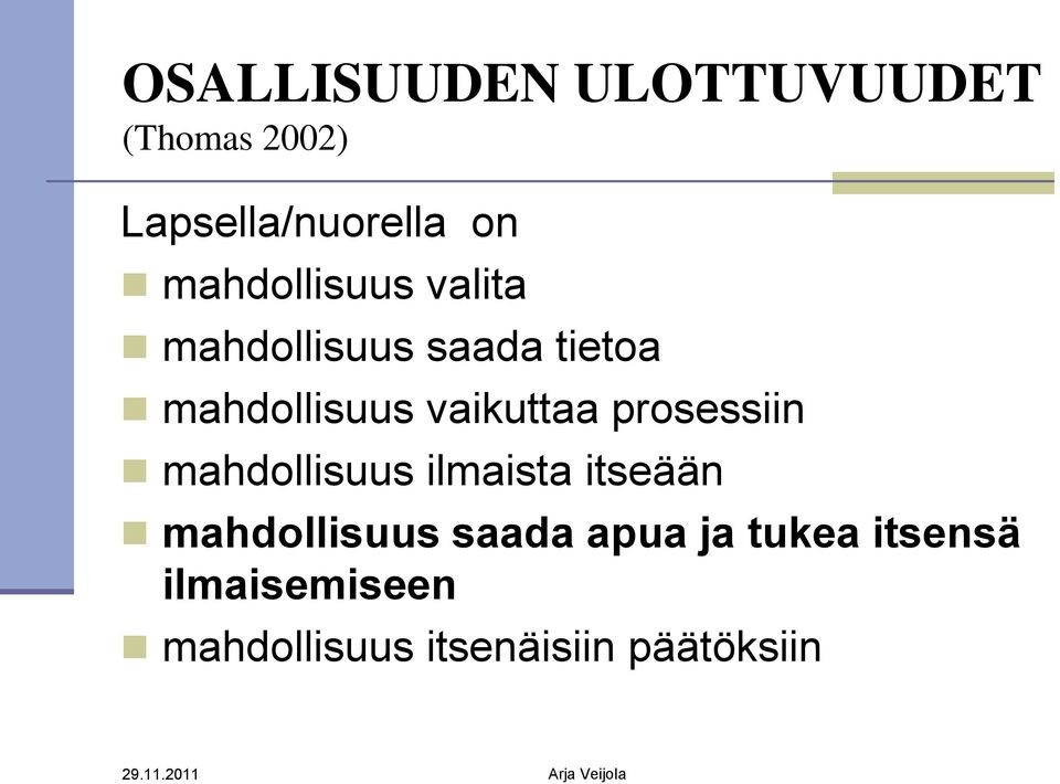 vaikuttaa prosessiin mahdollisuus ilmaista itseään mahdollisuus