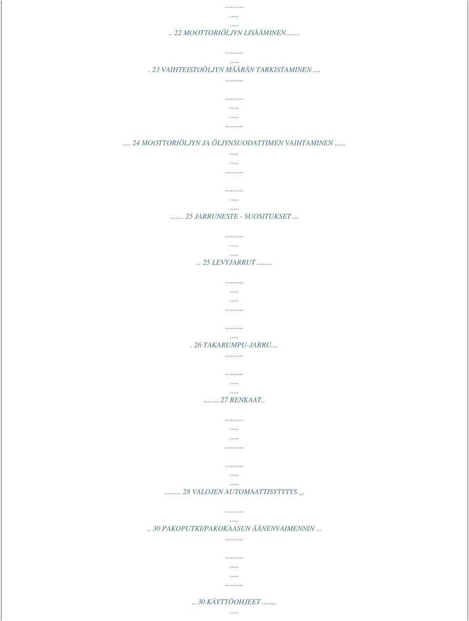 .. 25 JARRUNESTE - SUOSITUKSET..... 25 LEVYJARRUT.... 26 TAKARUMPU-JARRU.