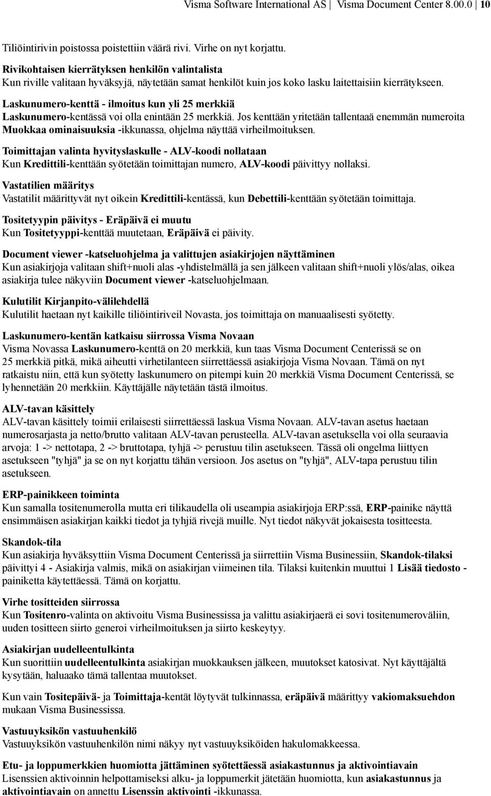 Laskunumero-kenttä - ilmoitus kun yli 25 merkkiä Laskunumero-kentässä voi olla enintään 25 merkkiä.