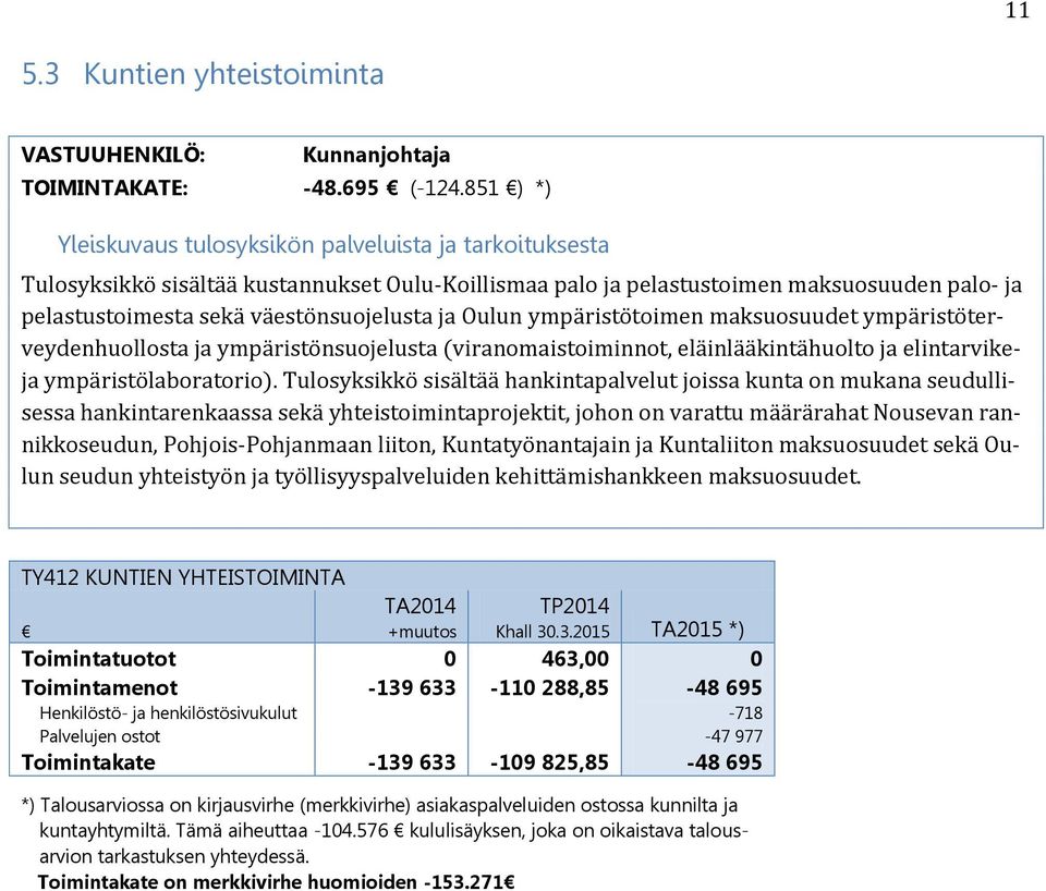 ympäristöterveydenhuollosta ja ympäristönsuojelusta (viranomaistoiminnot, eläinlääkintähuolto ja elintarvikeja ympäristölaboratorio).