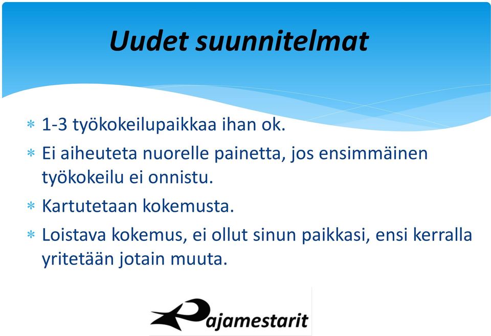 työkokeilu ei onnistu. Kartutetaan kokemusta.