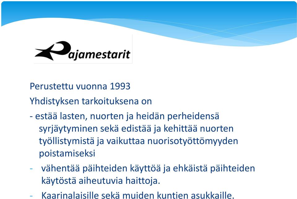 vaikuttaa nuorisotyöttömyyden poistamiseksi - vähentää päihteiden käyttöä ja