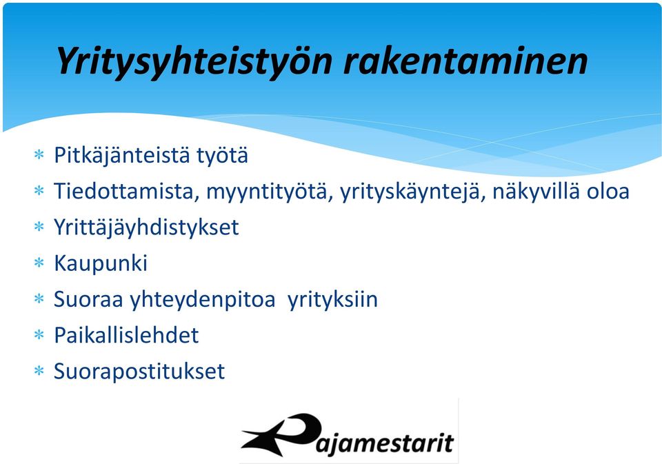 näkyvillä oloa Yrittäjäyhdistykset Kaupunki Suoraa