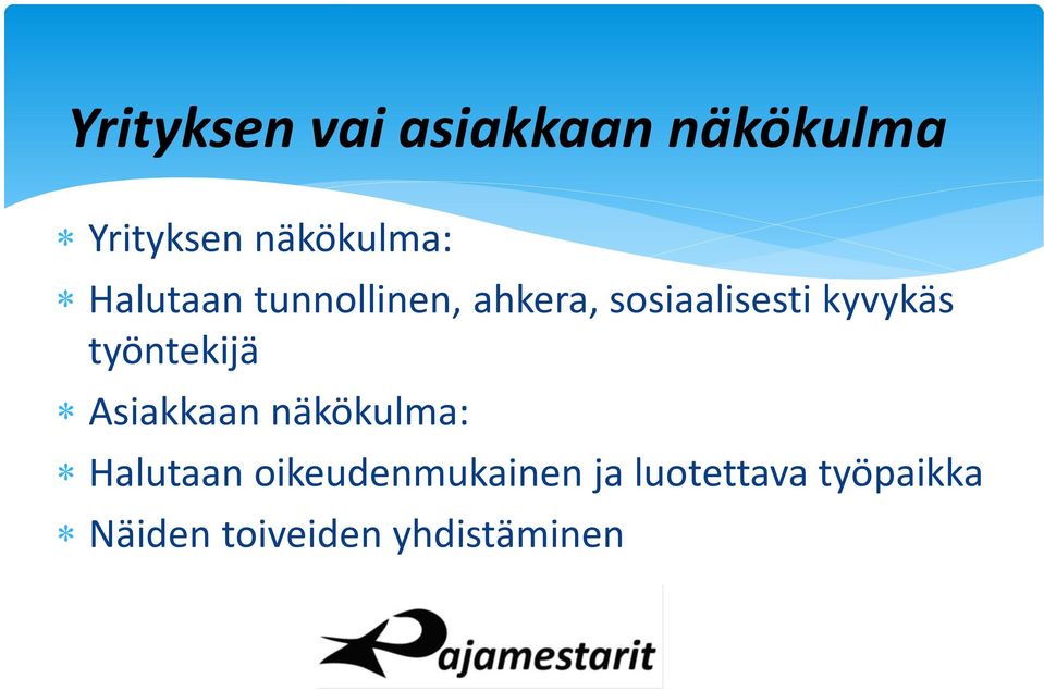 työntekijä Asiakkaan näkökulma: Halutaan