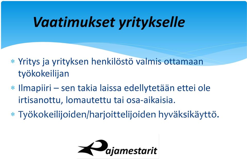 edellytetään ettei ole irtisanottu, lomautettu tai