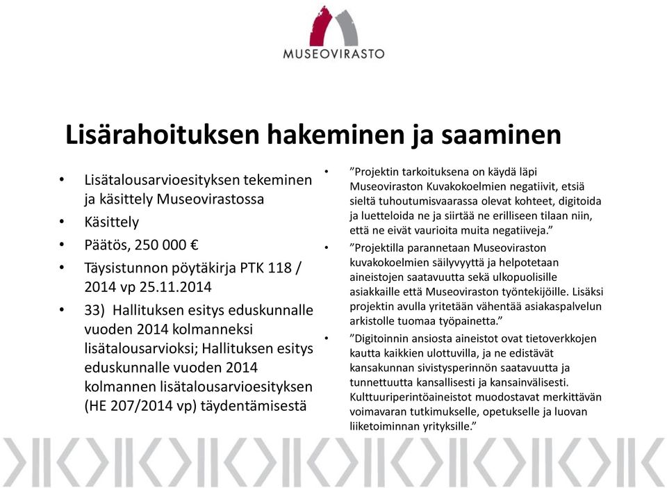 2014 33) Hallituksen esitys eduskunnalle vuoden 2014 kolmanneksi lisätalousarvioksi; Hallituksen esitys eduskunnalle vuoden 2014 kolmannen lisätalousarvioesityksen (HE 207/2014 vp) täydentämisestä