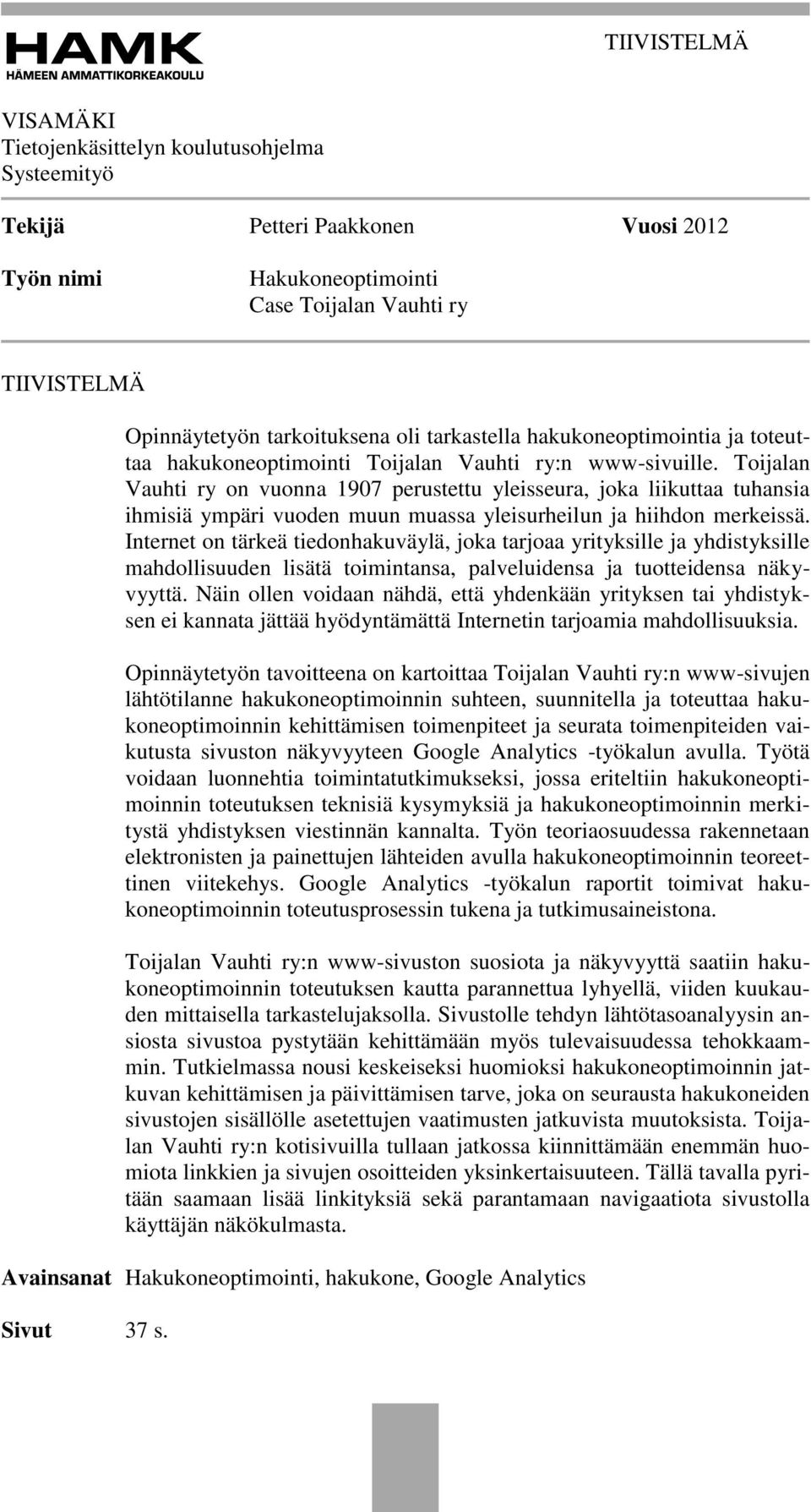 Toijalan Vauhti ry on vuonna 1907 perustettu yleisseura, joka liikuttaa tuhansia ihmisiä ympäri vuoden muun muassa yleisurheilun ja hiihdon merkeissä.