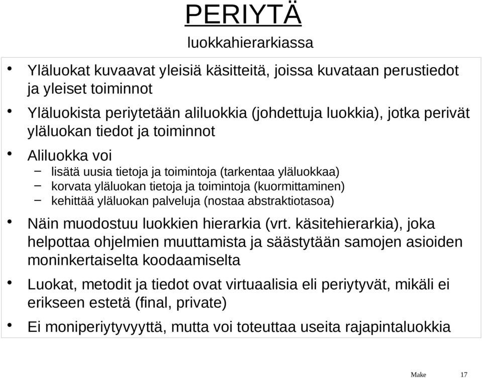 yläluokan palveluja (nostaa abstraktiotasoa) Näin muodostuu luokkien hierarkia (vrt.